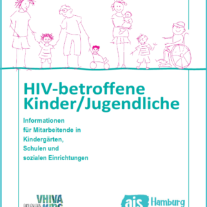 HIV betroffene Kinder & Jugendliche - Informationen für Mitarbeitende in Kindergärten, Schulen und sozialen Einrichtungen