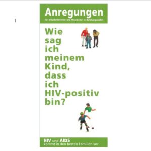 Wie sag ich meinem Kind, dass ich HIV-positiv bin?