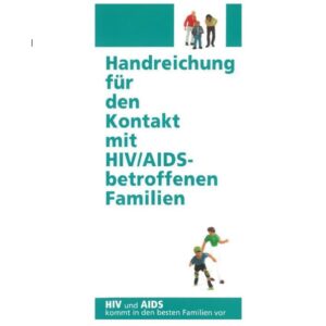 Handreichung für den Kontakt mit HIV/AIDS-betroffenen Familien